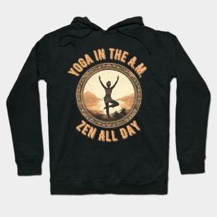 Yoga in the A.M., Zen All Day  Morning Yoga Hoodie